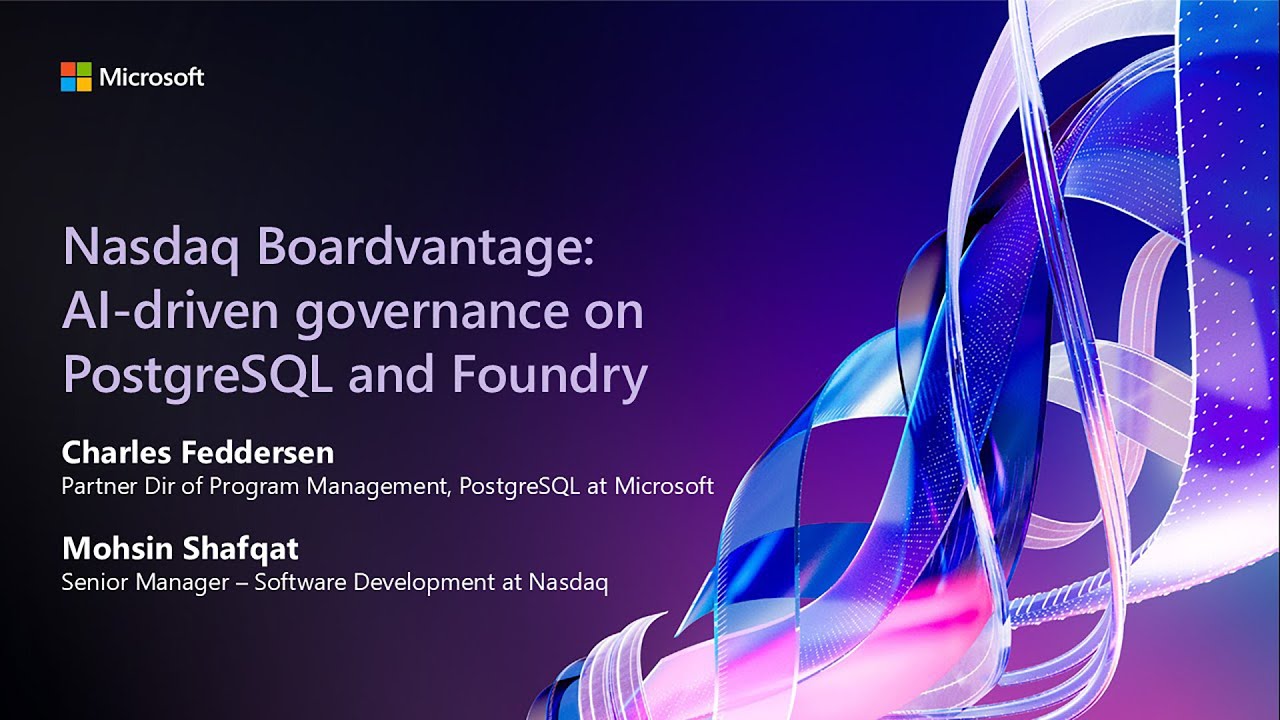 Nasdaq Boardvantage: AI-driven governance on PostgreSQL and Microsoft Foundry | BRK137