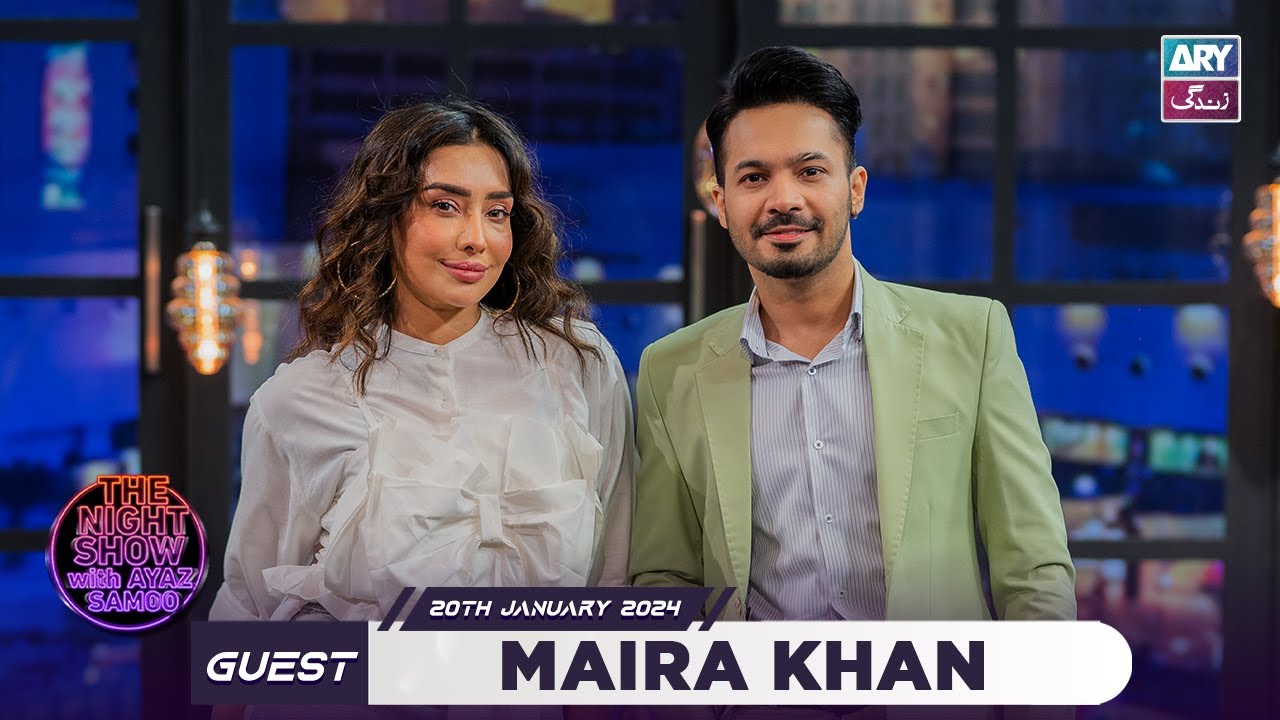 The Night Show with Ayaz Samoo | Maira Khan | Episode 92 - 20th January 2024 | ARY Zindagi