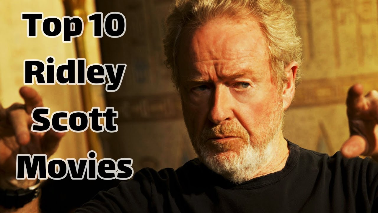 Best Ridley Scott movies | Top 10 Ridley Scott Movies