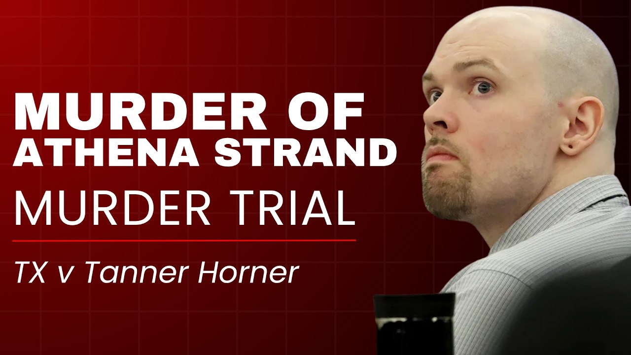 Day 1 - TX v Tanner Horner - Murder of Athena Strand - CrimeDeskTV