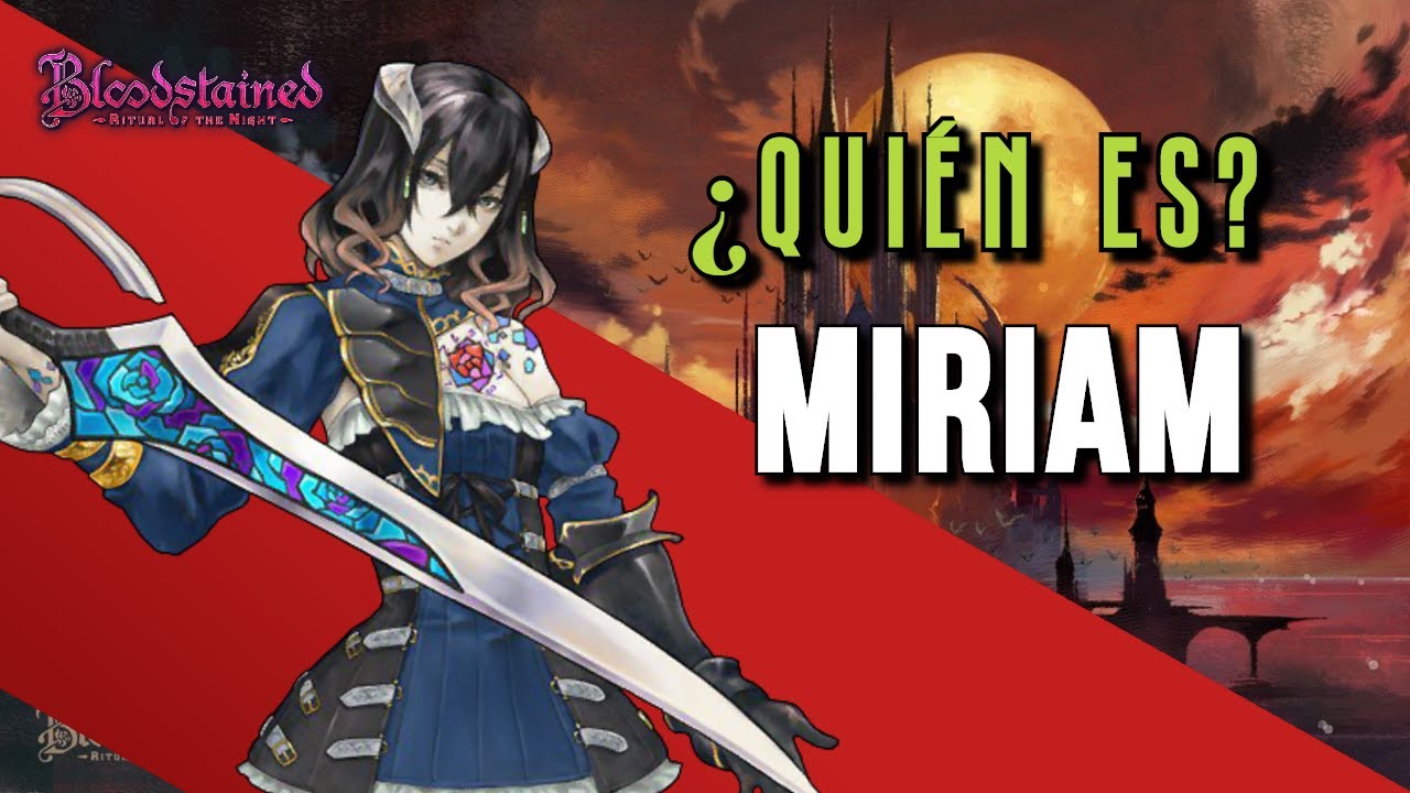 ¿Quién es...? Miriam ¿Qué tan fuerte es? | Bloodstained: Ritual of the Night