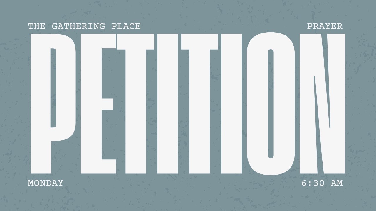 PETITION | 30 Minutes of Prayer That Will Shift Your Week | The Gathering Place