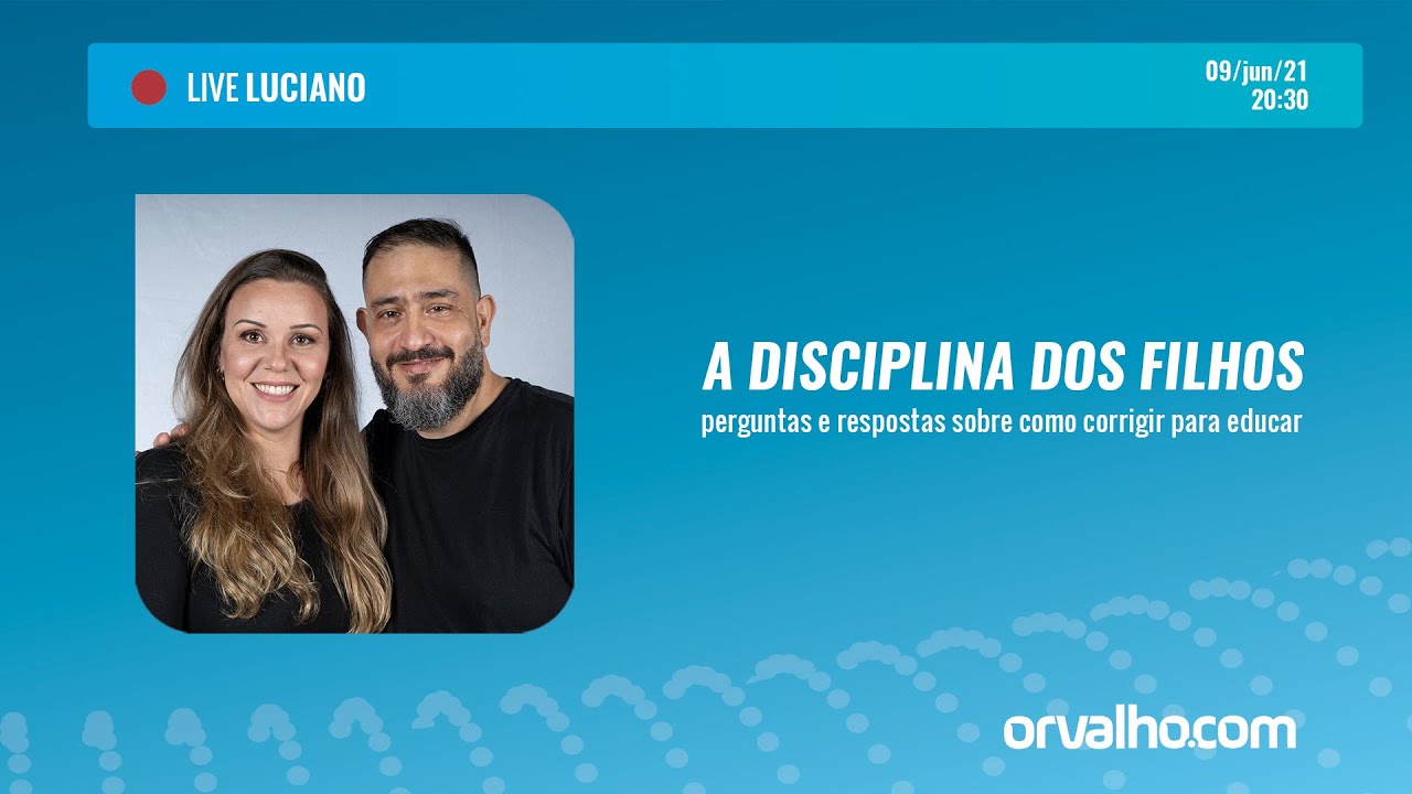[LIVE LUCIANO] A DISCIPLINA DOS FILHOS - Luciano Subirá e Kelly Subirá
