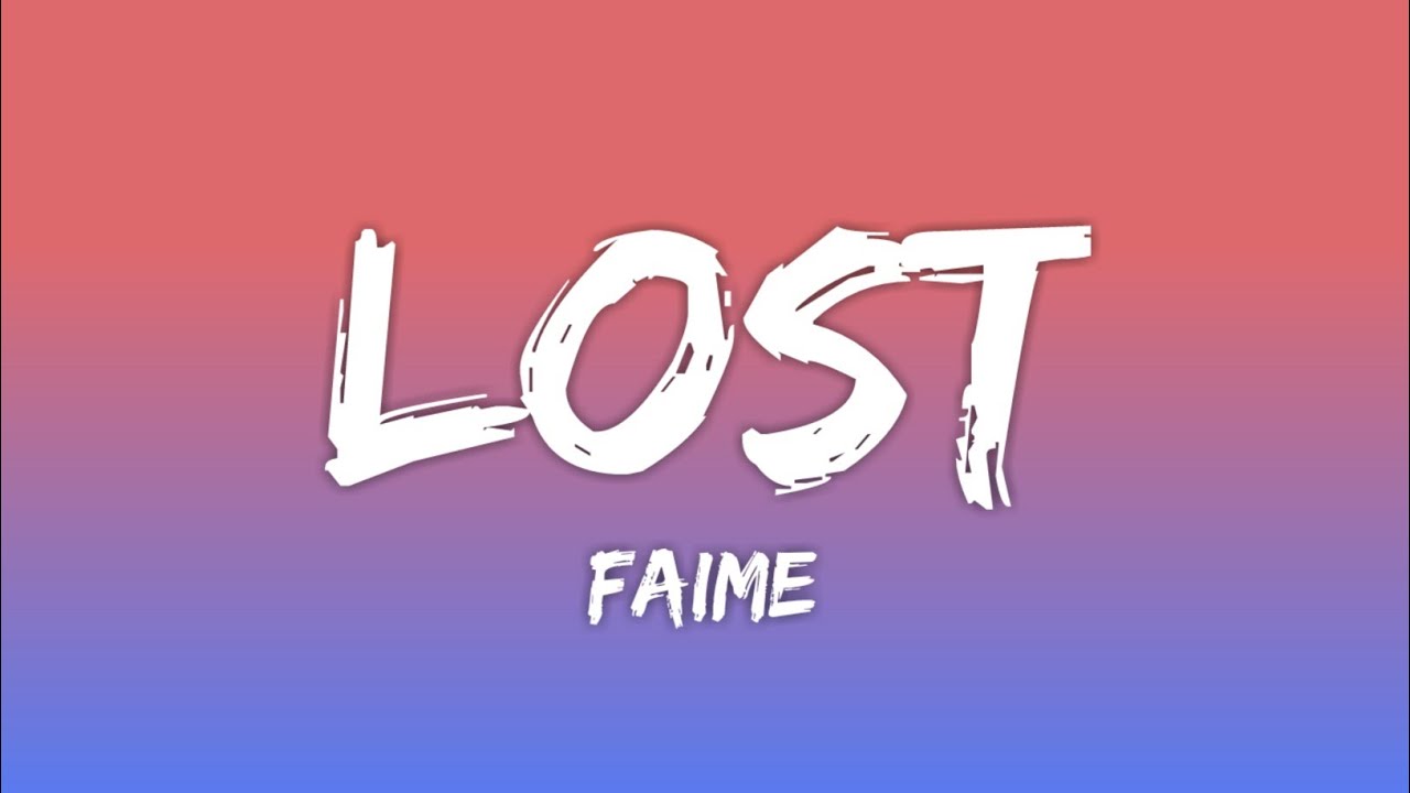 Faime - Lost (Lyrics)