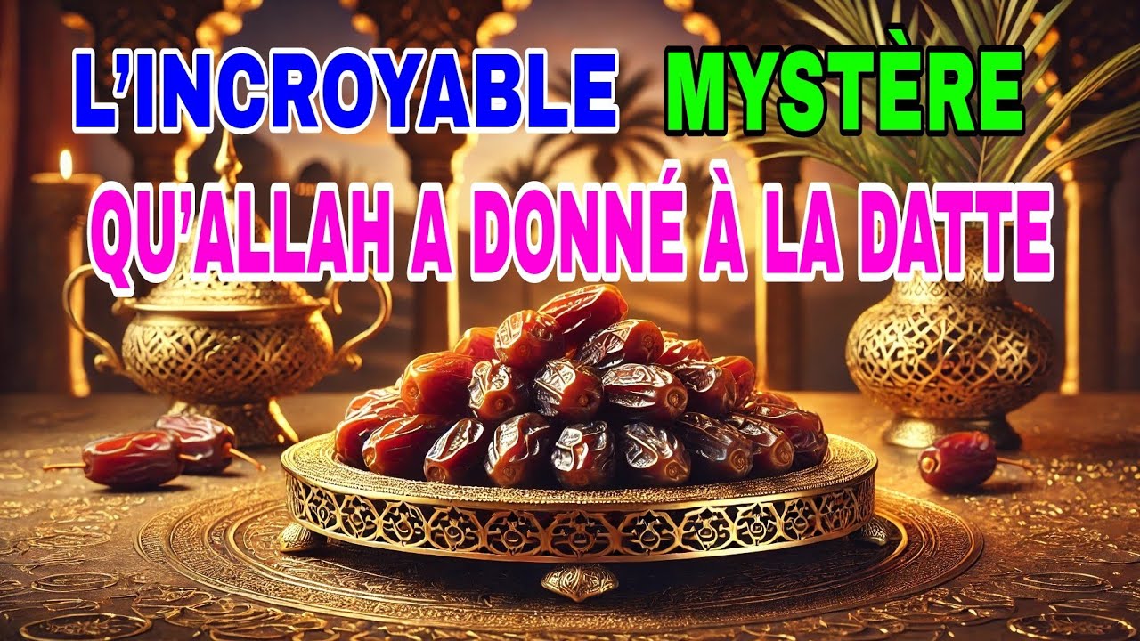 L’INCROYABLE MYSTÈRE QUE DIEU A DONNÉ À LA DATTE !