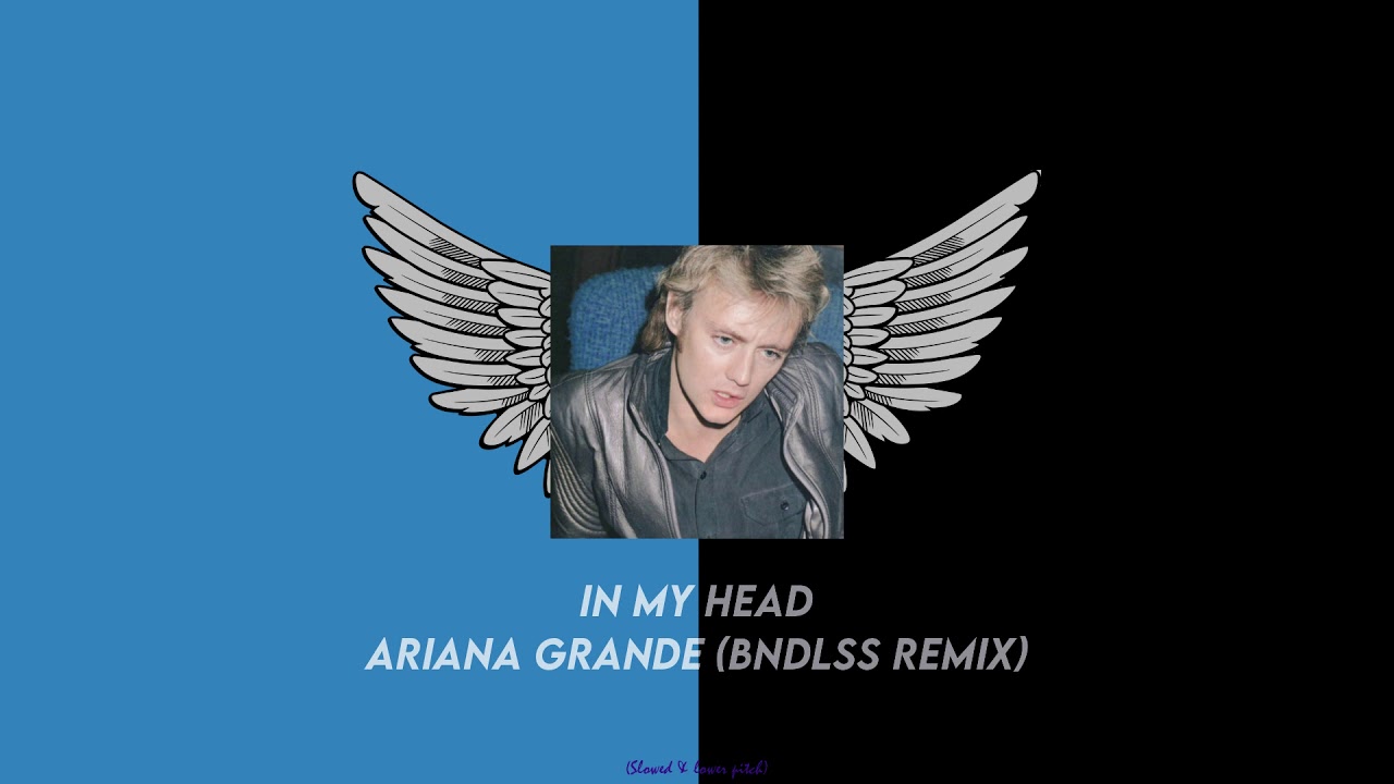 In my head - Ariana Grande (BNDLSS Remix) (Slowed)