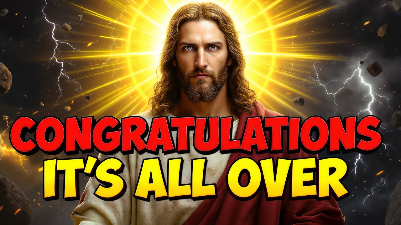 🔴GOD SAYS: CONGRATULATIONS IT'S ALL OVER | God Message For You Today | Gods Message Now | God Helps