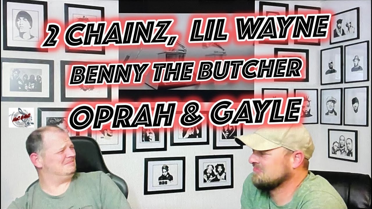 2 CHAINZ, LIL WAYNE, & BENNY THE BUTCHER - OPRAH & GAYLE | REACTION!!!