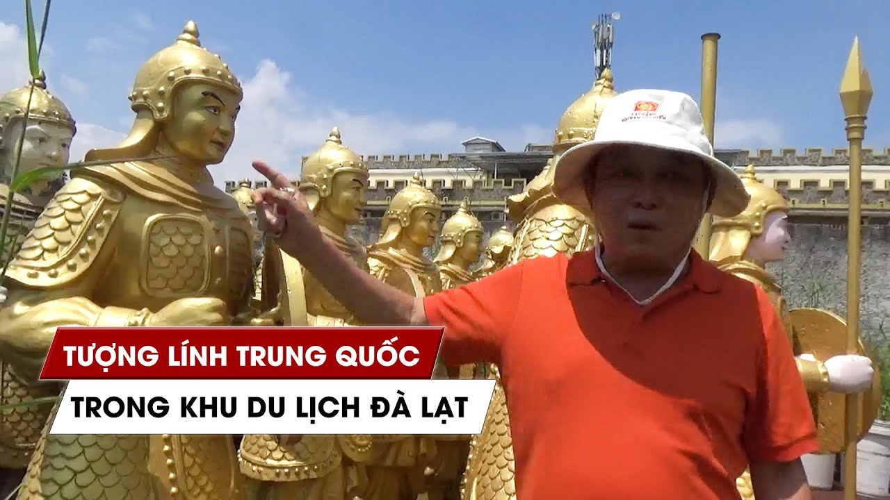 &ldquo;Tượng l&iacute;nh Trung Quốc&rdquo; trong khu du lịch ở Đ&agrave; Lạt: &Ocirc;ng Dũng &ldquo;l&ograve; v&ocirc;i&rdquo; n&oacute;i g&igrave;?