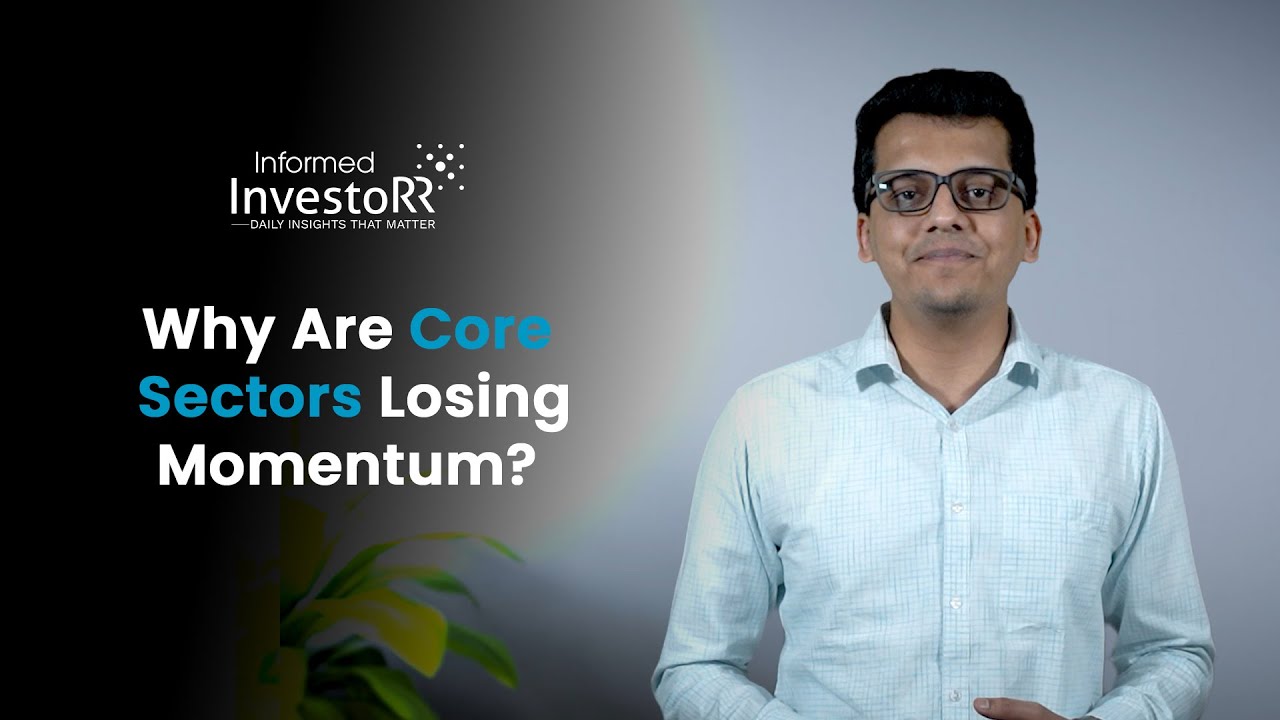 Why Are Core Sectors Losing Momentum?