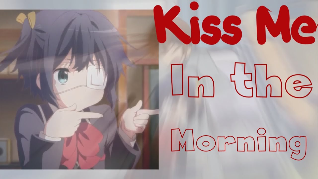 [AMV] - Kiss Me In the Morning