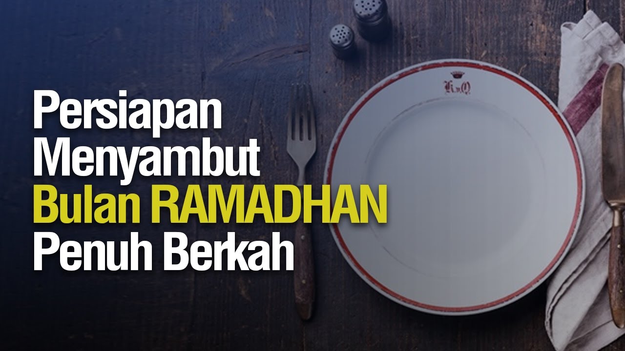 Persiapan Menyambut Bulan Ramadhan Penuh Berkah - Ustadz Ahmad Zainuddin Al-Banjary