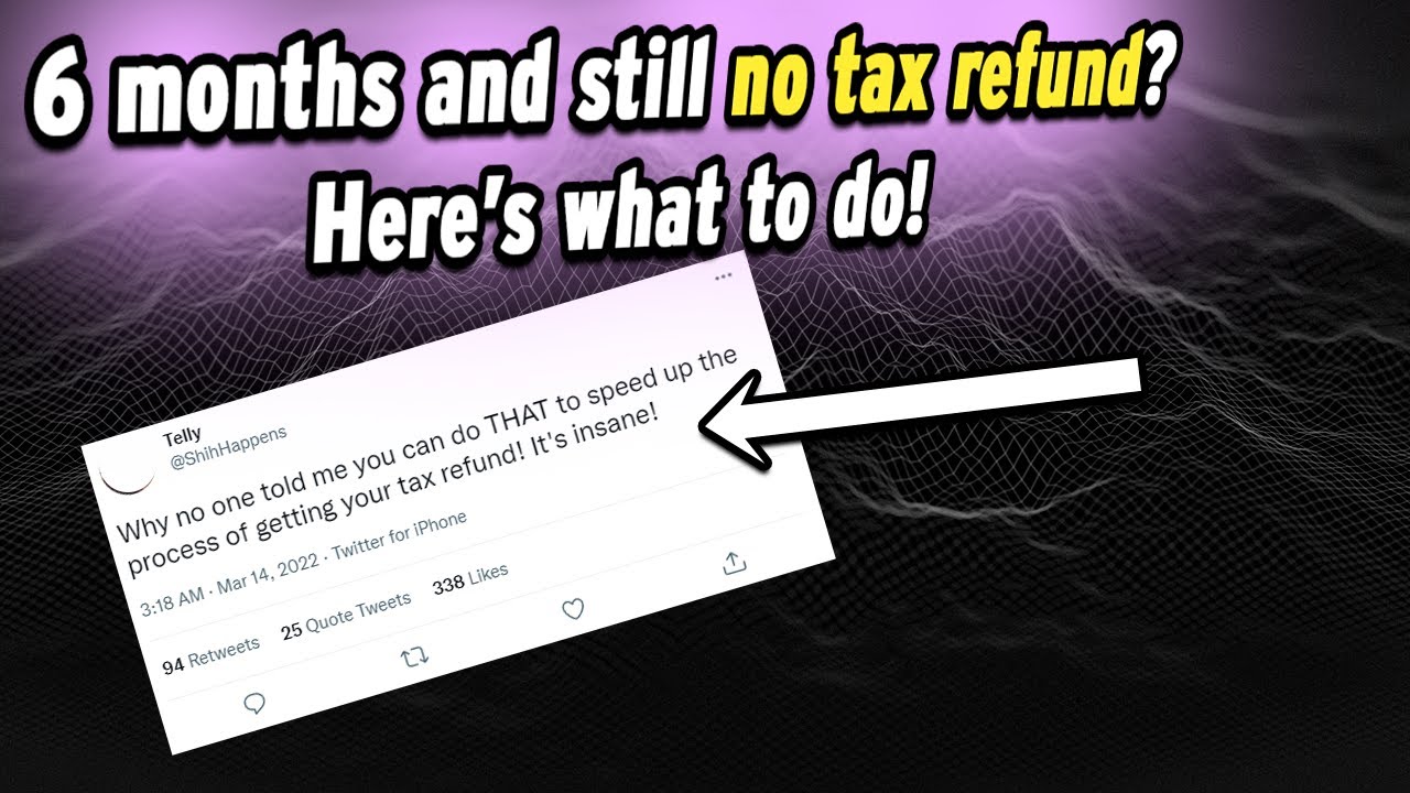 6 Months And Still No Tax Refund From The IRS for 2020 or 2021 tax years - What To Do?