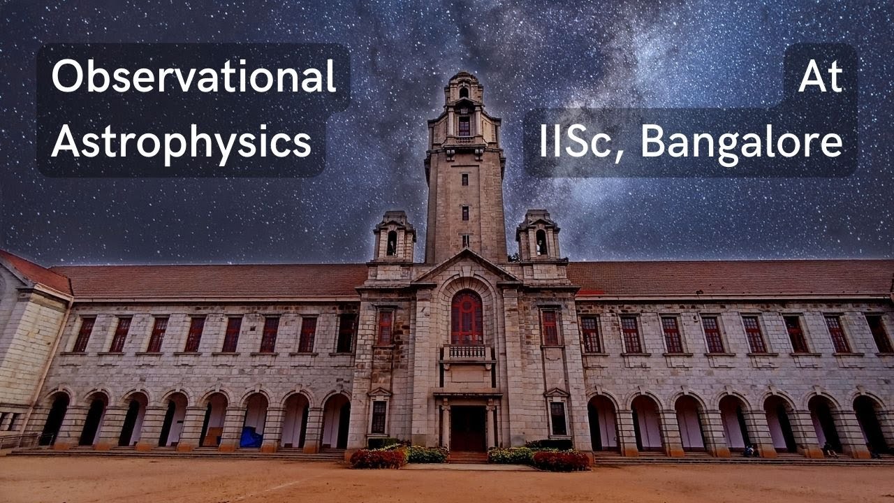 Observational Astrophysics at IISc, Bangalore || Vlog