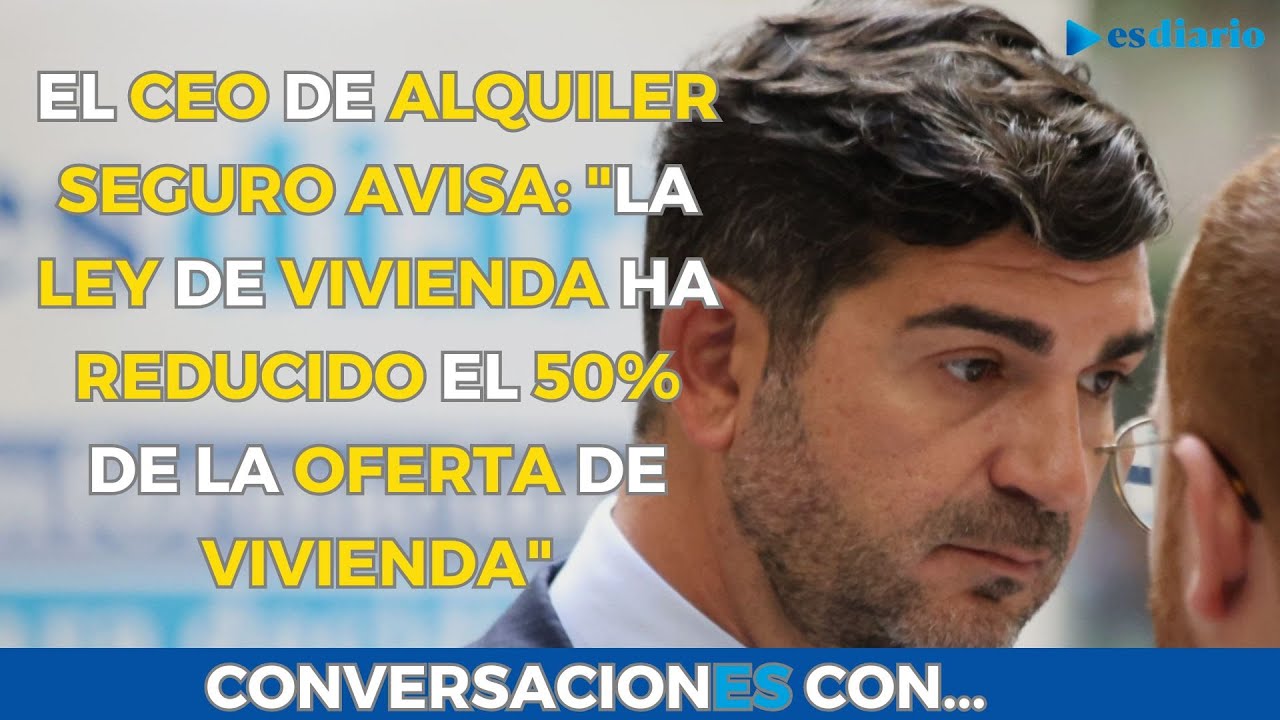 El CEO de Alquiler Seguro avisa: 