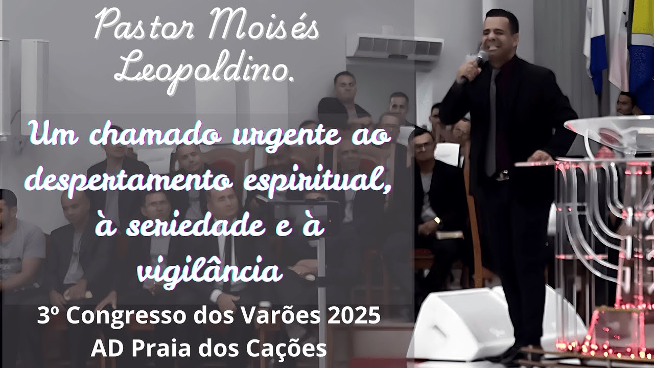 Pastor Mois&eacute;s Leopoldino. Um chamado urgente ao despertamento espiritual, &agrave; seriedade e &agrave; vigil&acirc;ncia