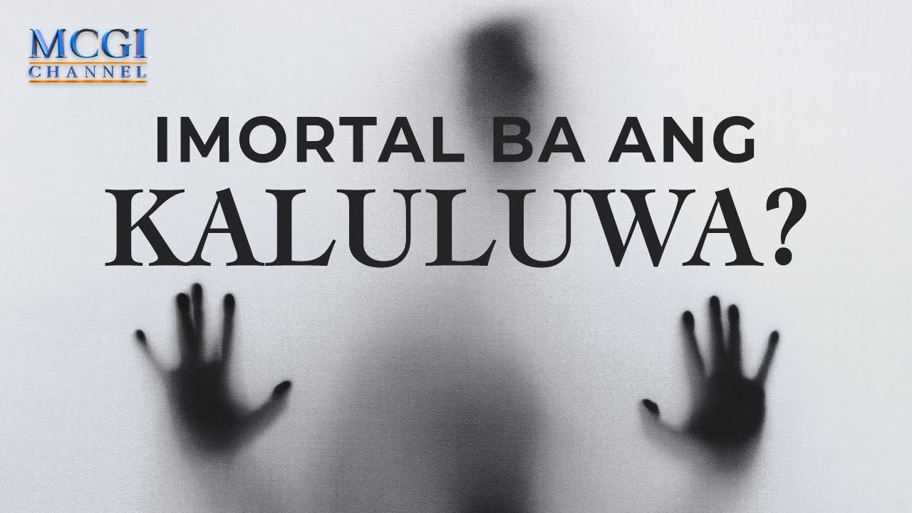 Imortal ba ang kaluluwa? | Ang Dating Daan | MCGI