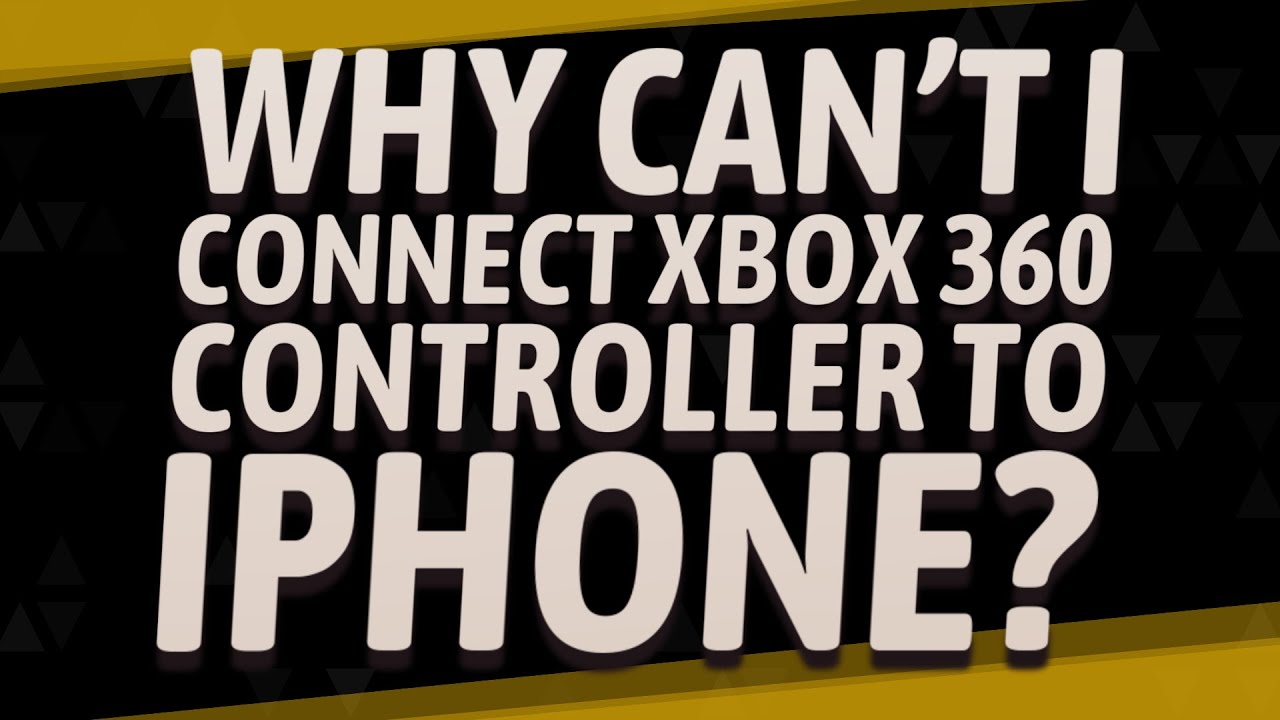 Why can't I connect Xbox 360 controller to iPhone?