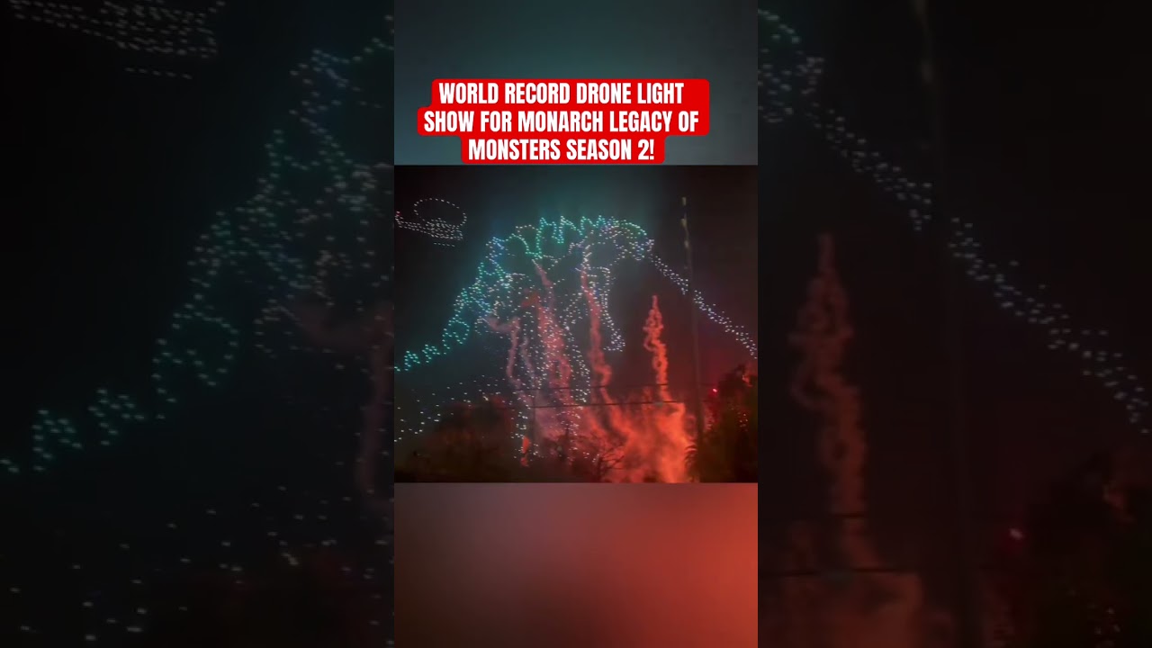 WORLD RECORD DRONE LIGHT SHOW FOR MONARCH LEGACY OF MONSTERS SEASON 2