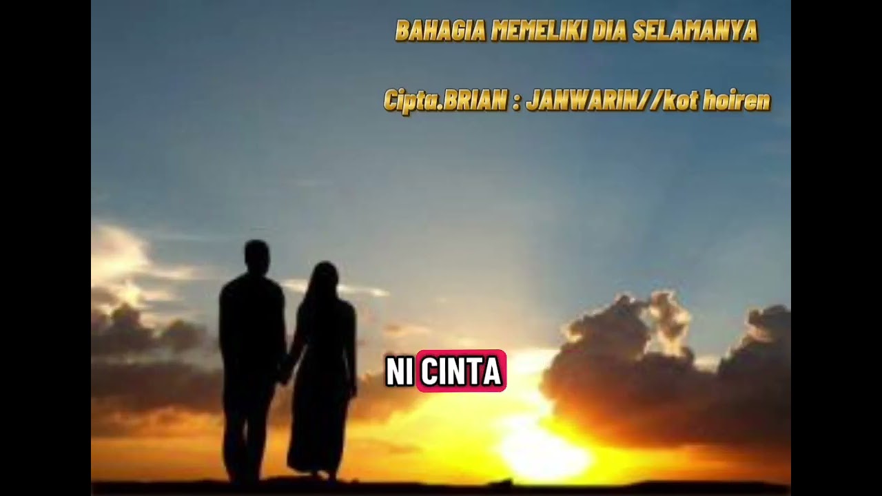 BAHAGIA MEMILIKI DIA SELAMANYA Cipta. BRIAN : JANWARIN/kot hoiren