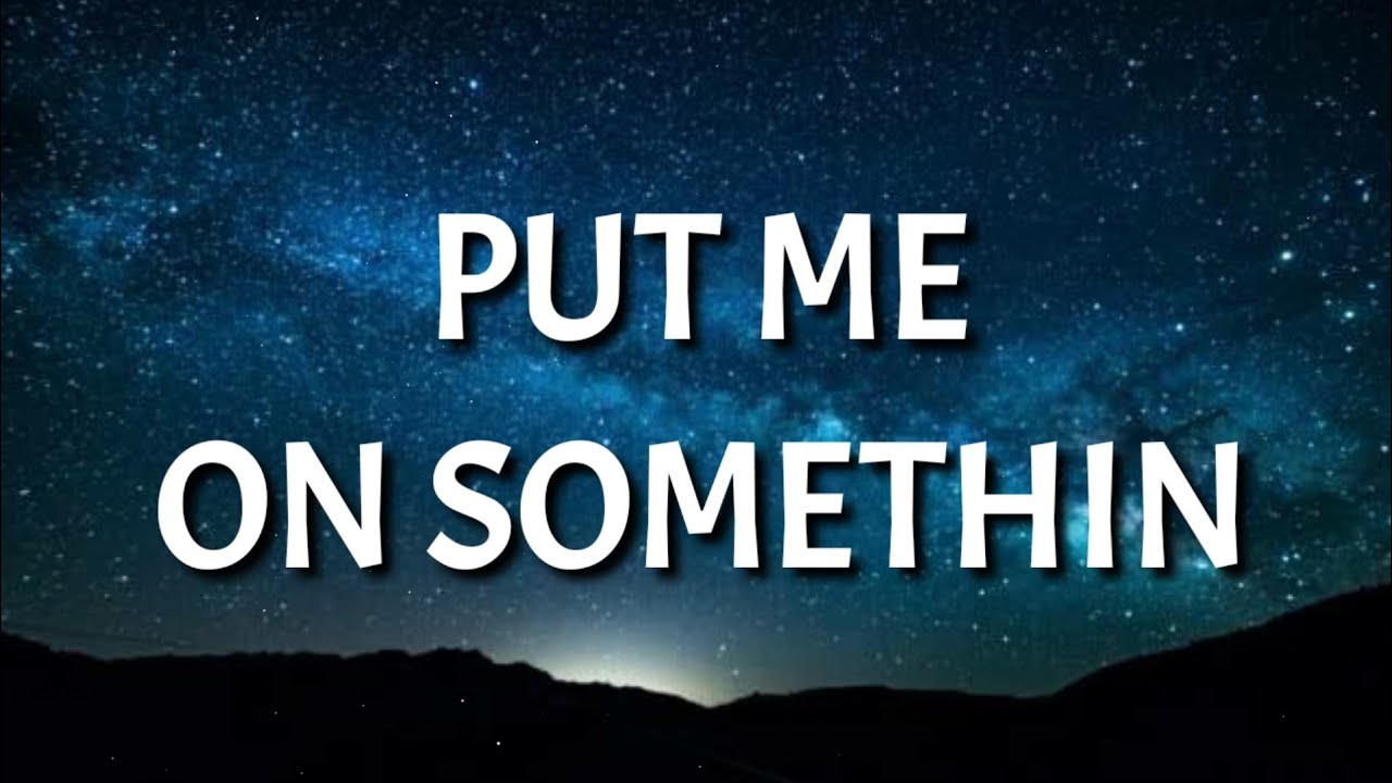 P-Lo - Put Me On Somethin' (Lyrics)
