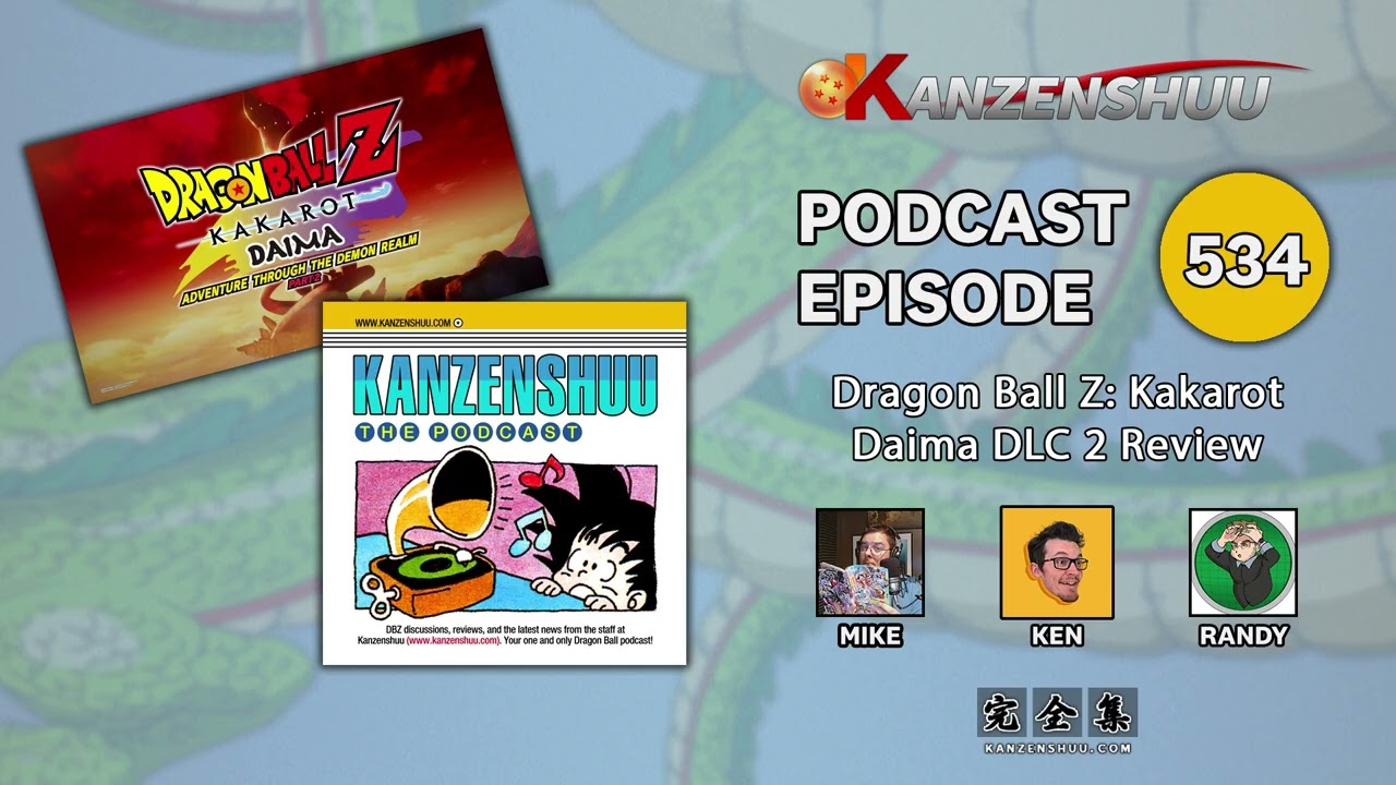 Kanzenshuu - The Podcast: Episode 534 -- DBZ Kakarot Daima DLC 2 Review