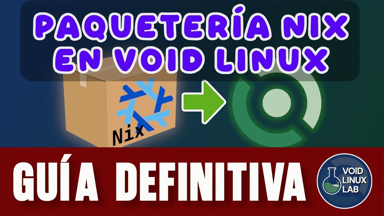 Paquetes Nix en Void Linux - Guía definitiva!