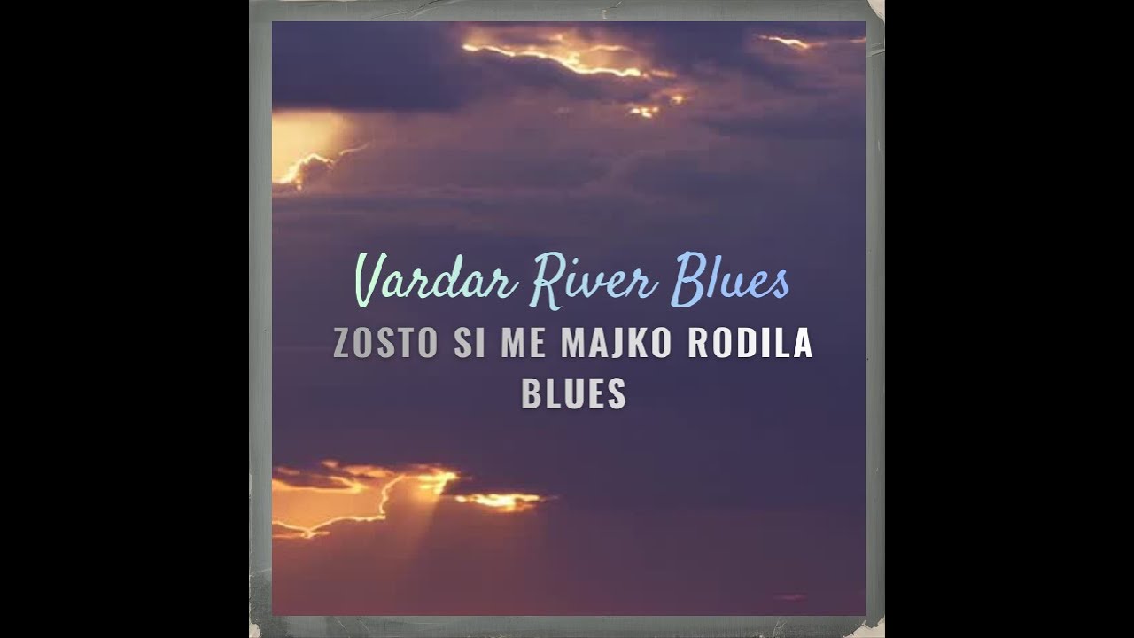 Zosto Si Me Majko Rodila Blues
