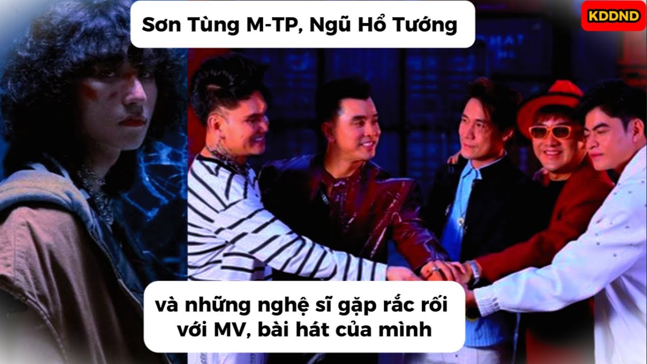 Sơn Tùng M-TP, Ngũ Hổ Tướng và những nghệ sĩ gặp rắc rối với MV, bài hát của mình