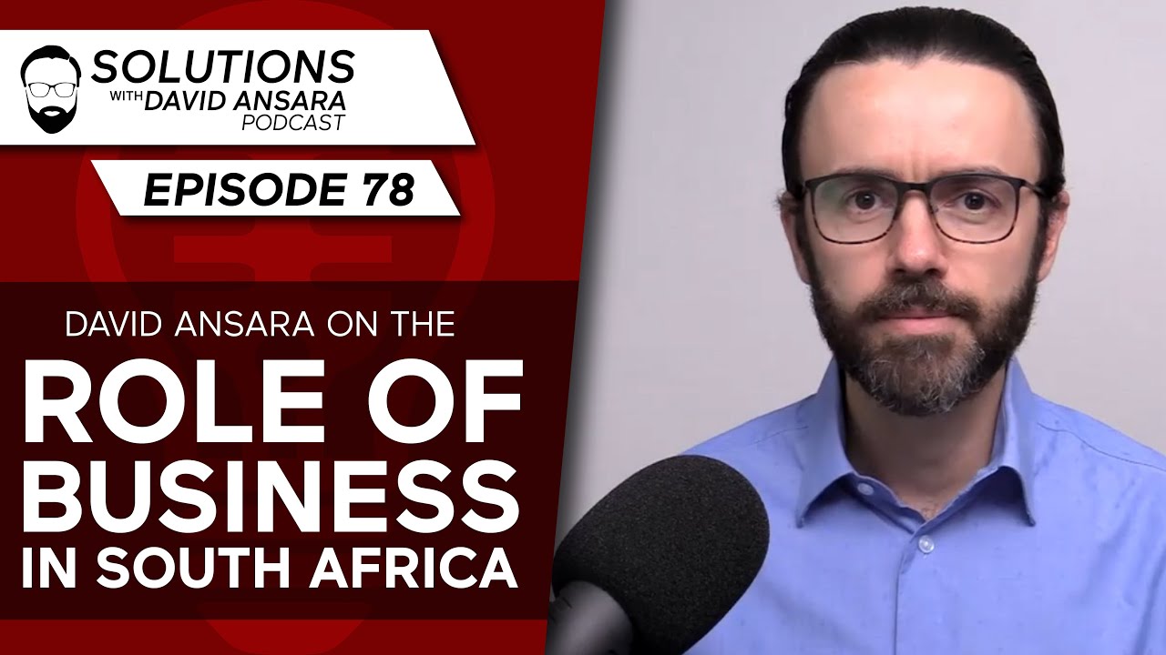 The role of business in South Africa | Solutions With David Ansara Podcast #78