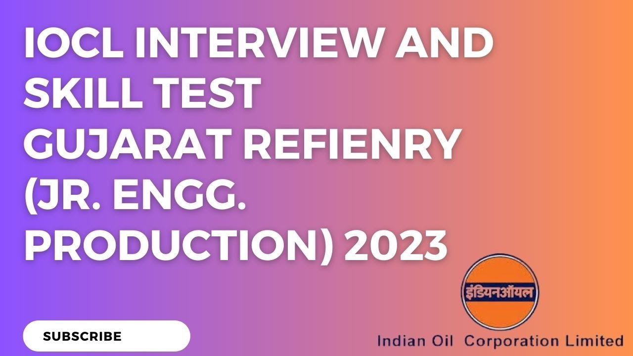 IOCL Interview and Skill Test of Gujarat Refinery 2023