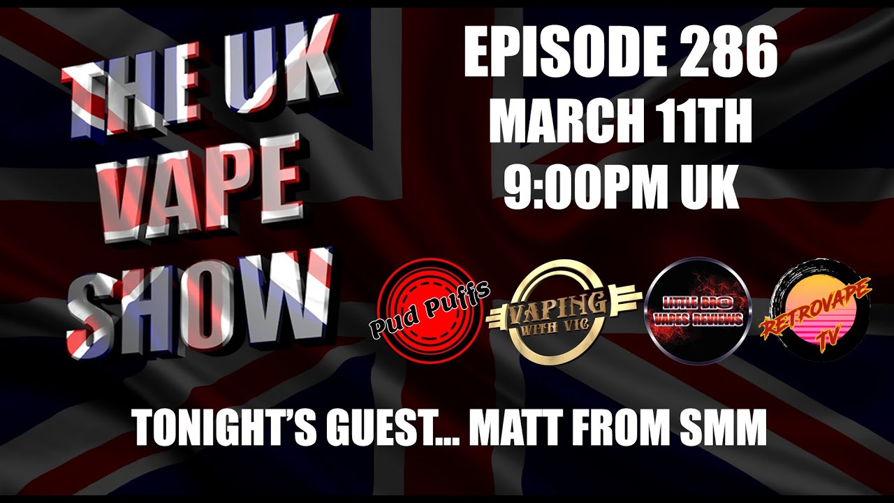 The UK Vape Show - Episode 286  - With Matt from SMM