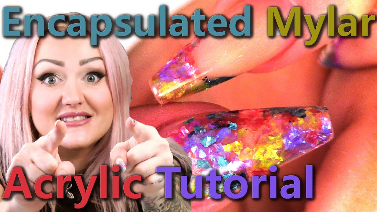 Acrylic Nail Tutorial - Encapsulated Mylar