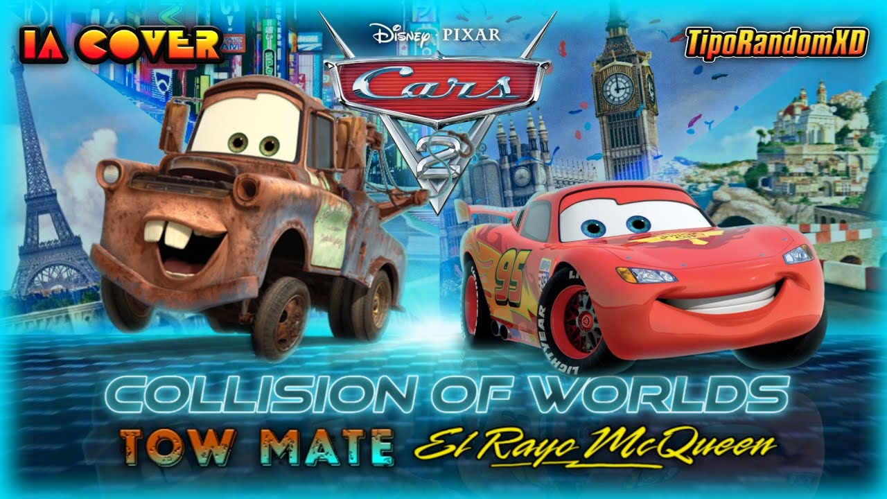 Collision of Worlds [Cars 2] (Mate y El Rayo McQueen IA COVER) (Lyrics al Español) 