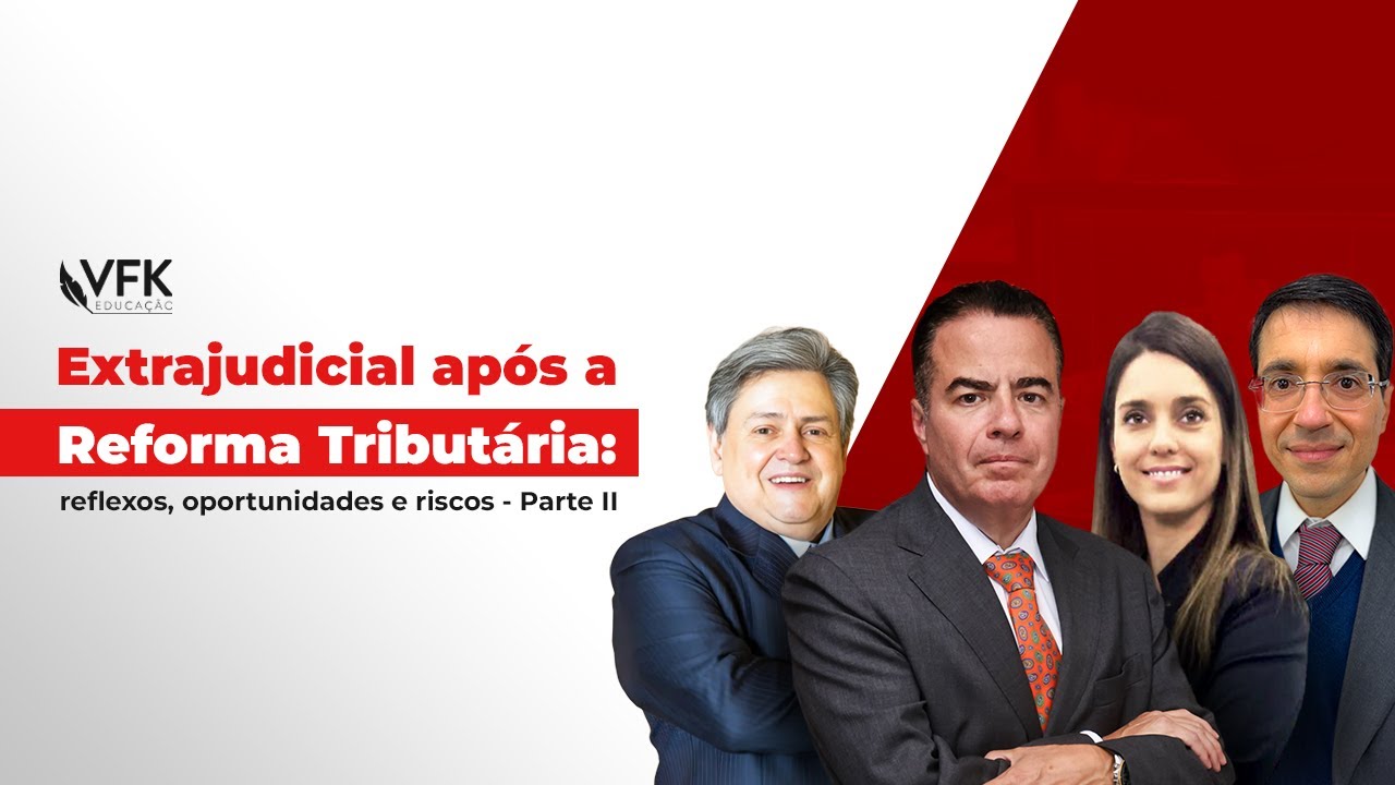 Extrajudicial após a Reforma Tributária: reflexos, oportunidades e riscos