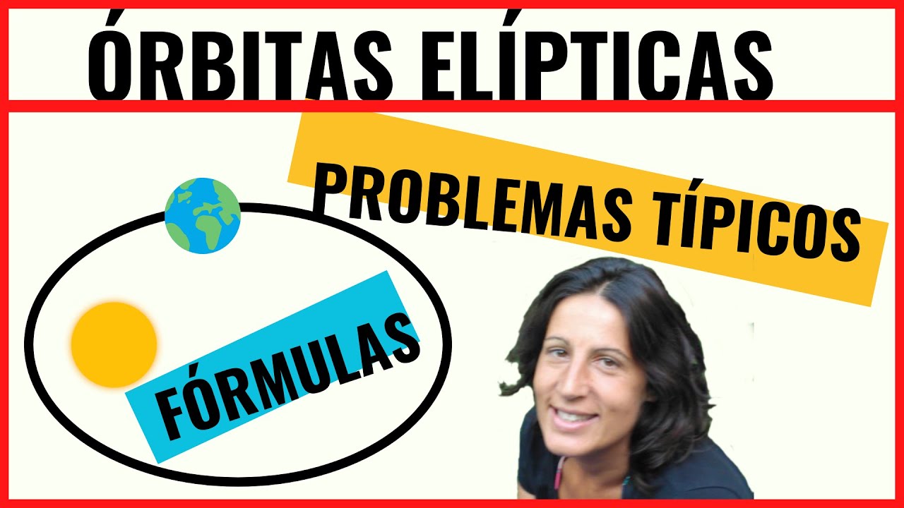 CÓMO hacer PROBLEMAS de ÓRBITAS ELÍPTICAS en Física de 2º de Bachillerato