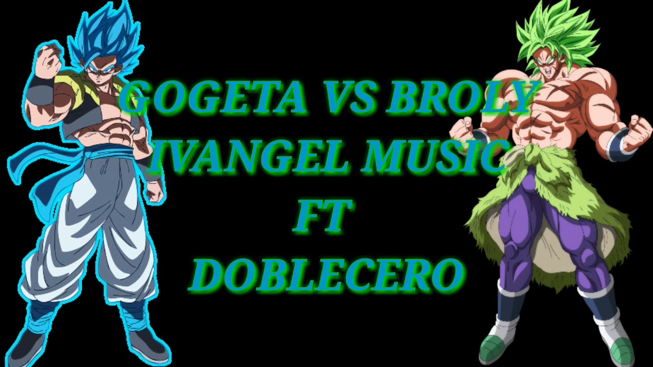 GOGETA VS BROLY RAP [IVANGEL MUSIC FT DOBLECERO] LETRA