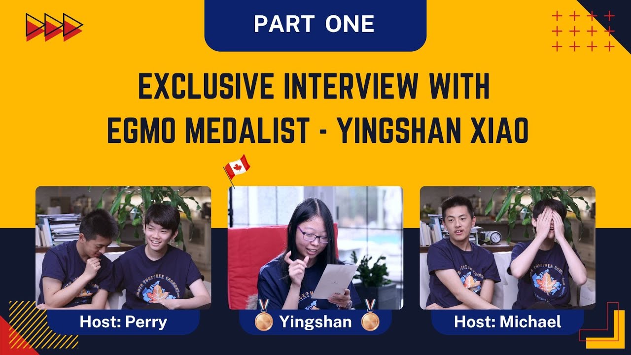 Exclusive interview with Canada EGMO Medalist Yingshan Xiao - Part 1