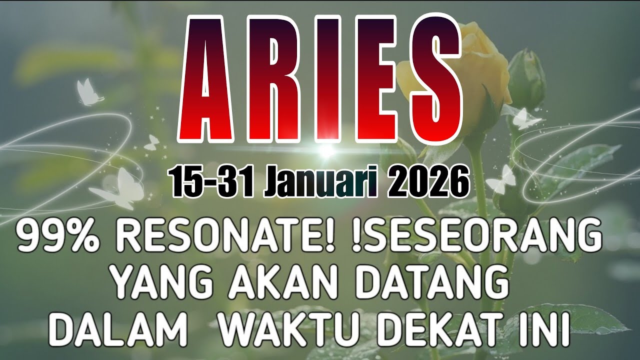 Ramalan Aries | 15-31 Januari 2026 | Seseorang Yang Akan Datang Padamu !!!
