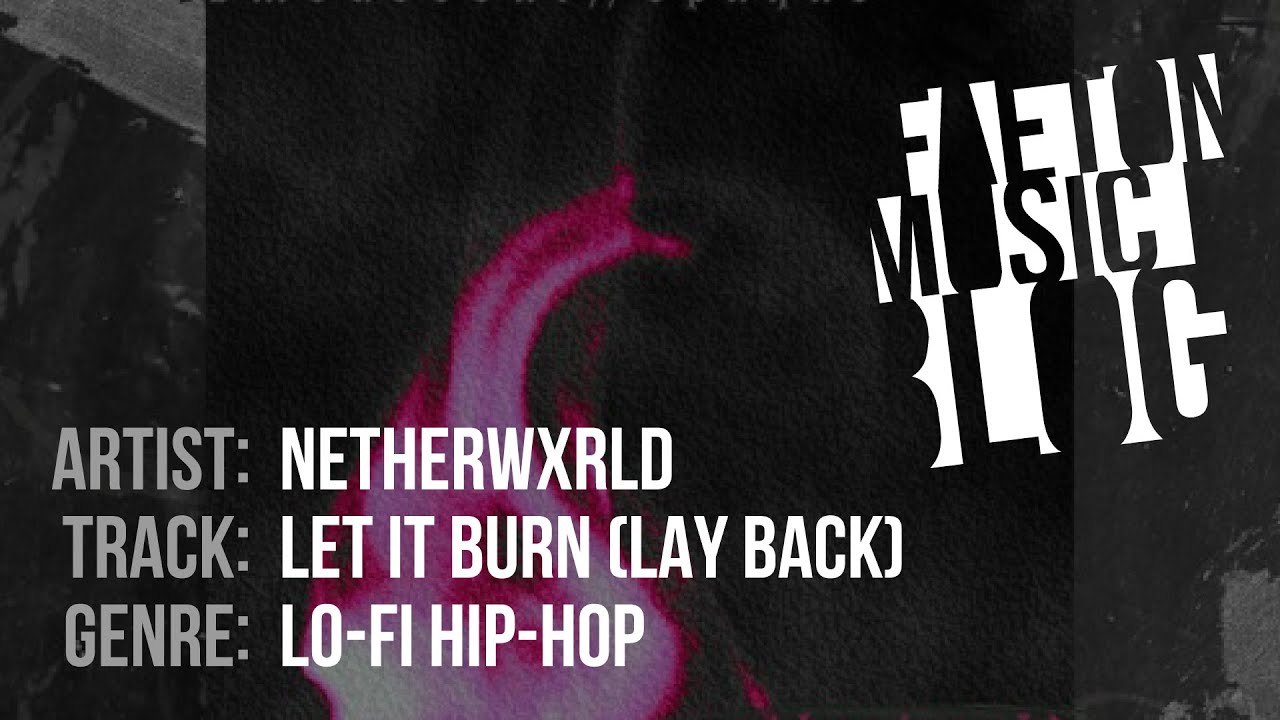 Netherwxrld - Let It Burn (Lay Back)