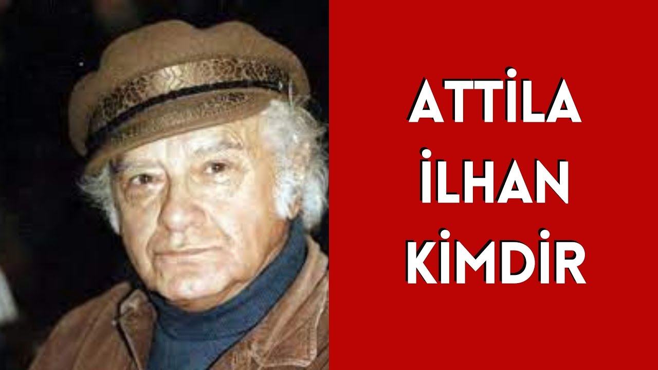 ATTİLA İLHAN KİMDİR, HAYATI VE HAKKINDA BİLİNMEYENLER