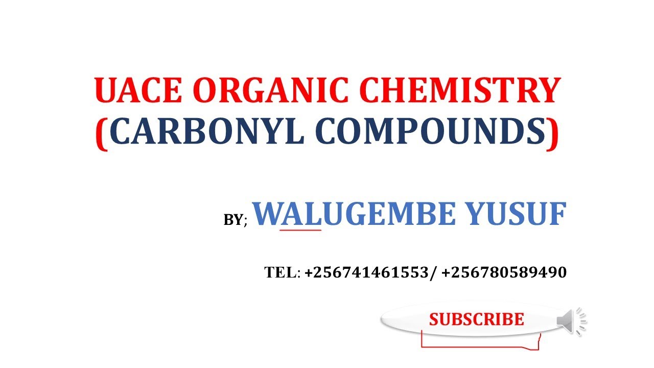 CARBONYL COMPOUNDS:-UACE ORGANIC CHEMISTRY [FOR S5 & S6]