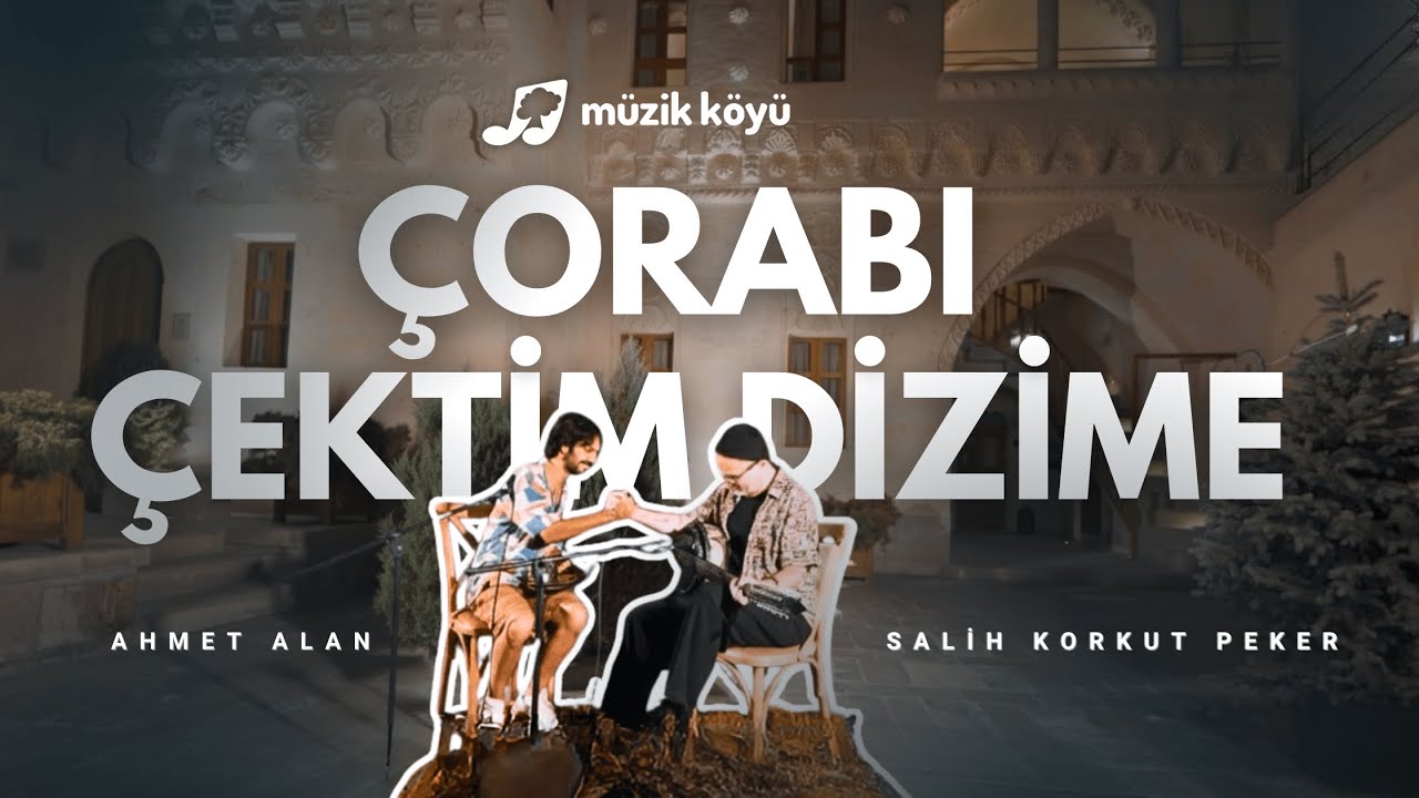 Müzik Köyü | Çorabı Çektim Dizime ( Salih Korkut PEKER & Ahmet ALAN )