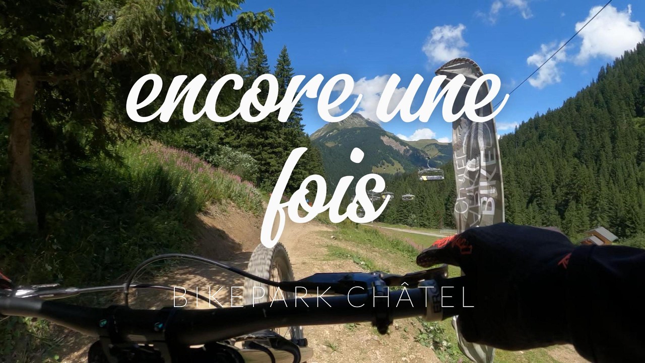 encore une fois - the good the bad and the urly Bikepark Chatel