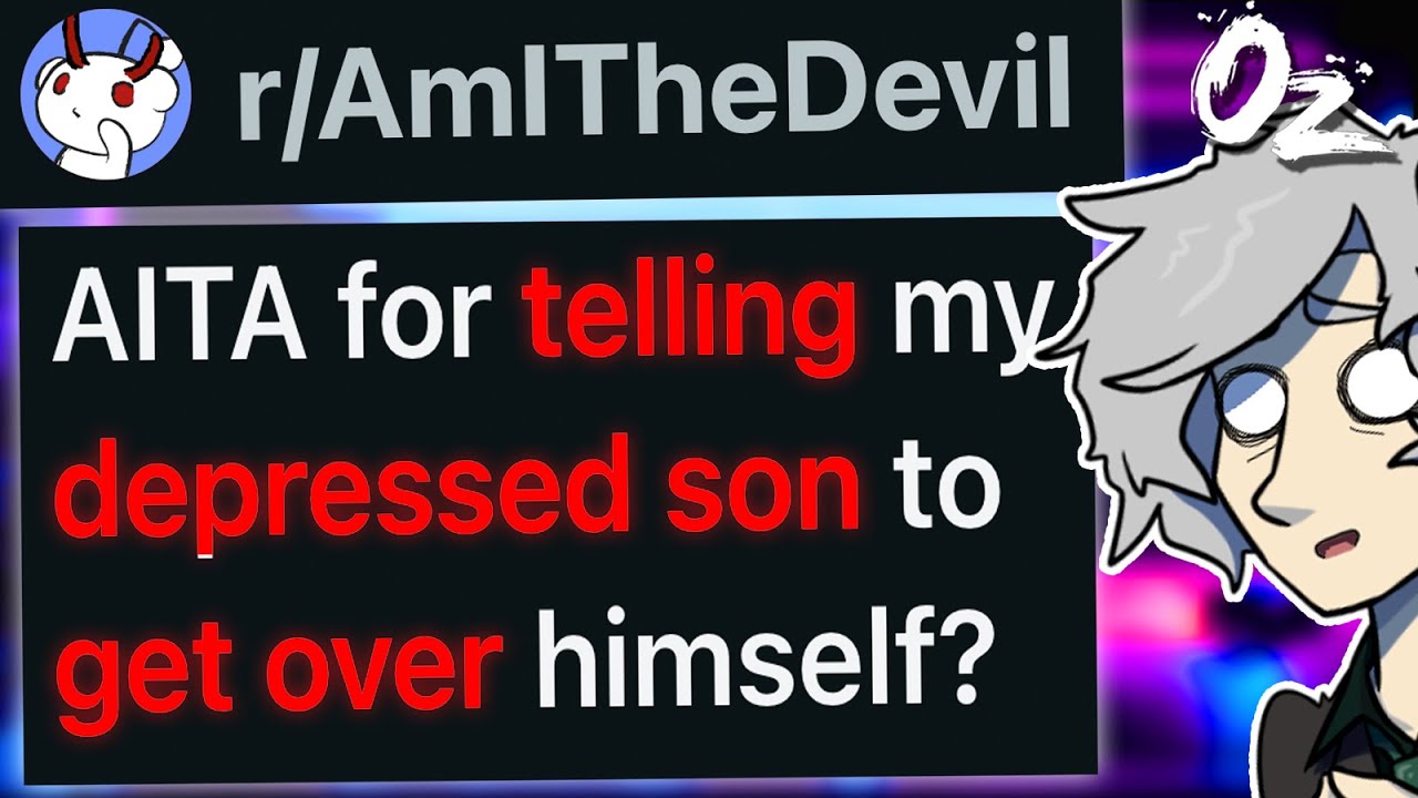 r/AmITheDevil For Telling My Depressed Son to 