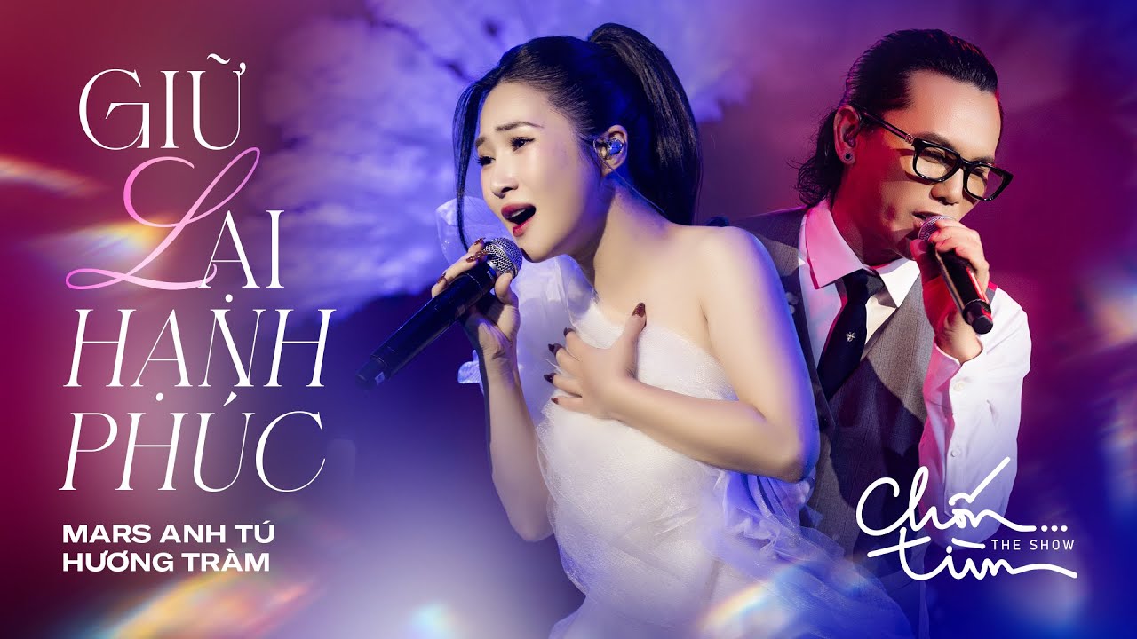 'Giữ Lại Hạnh Phúc' Mars Anh Tú x Hương Tràm