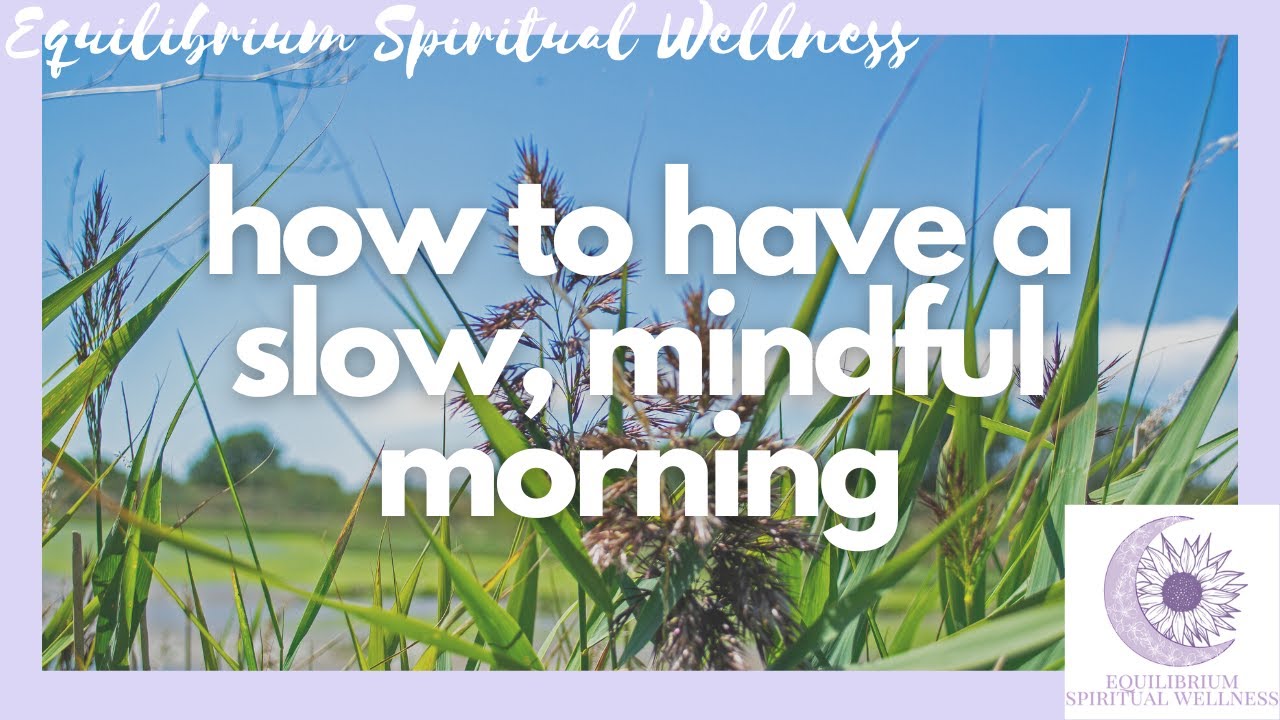 How to Have a Slow and Mindful Morning | Spiritual Morning Habits to Start Your Day the Right Way