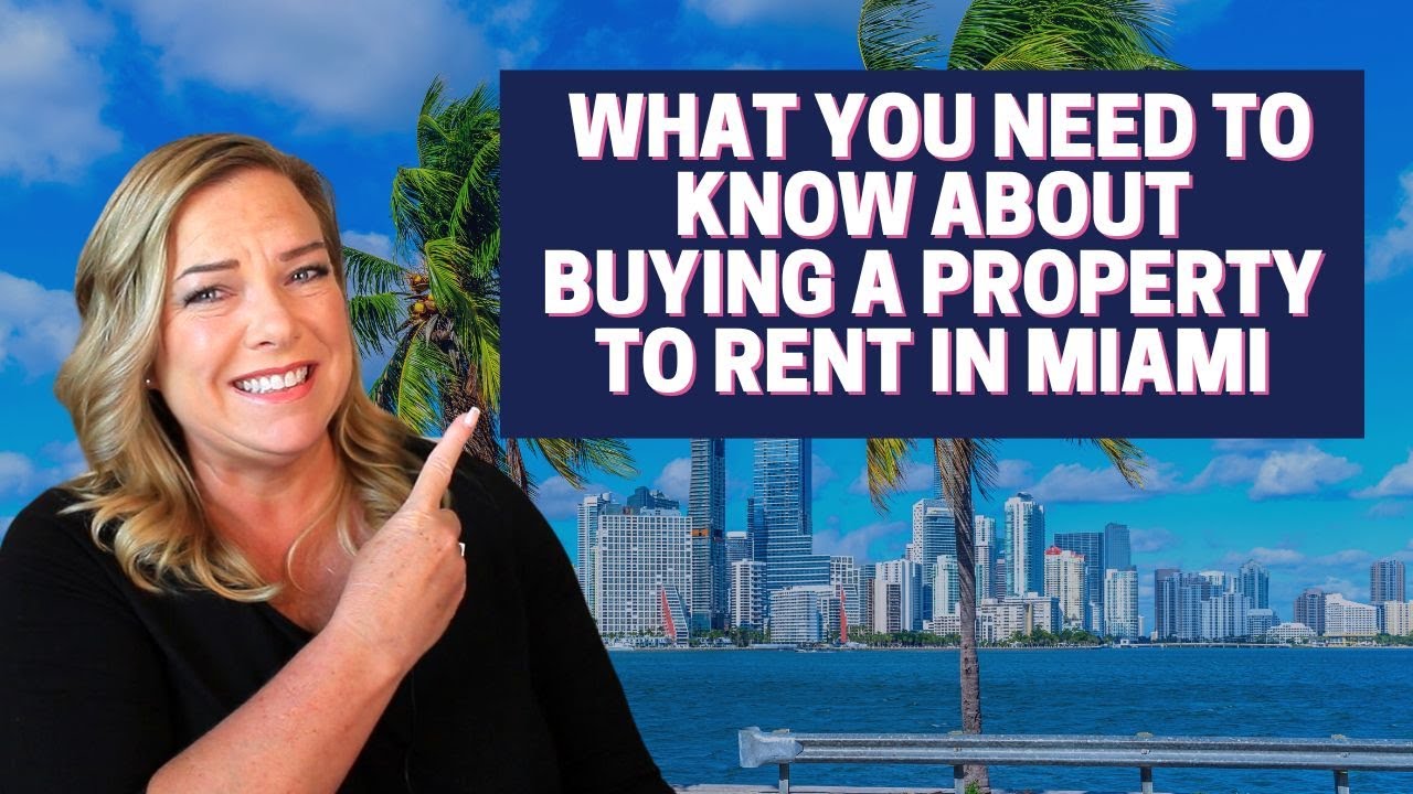 Looking To Move To Miami? Here's What You Need To Know About Buying A Property To Rent First