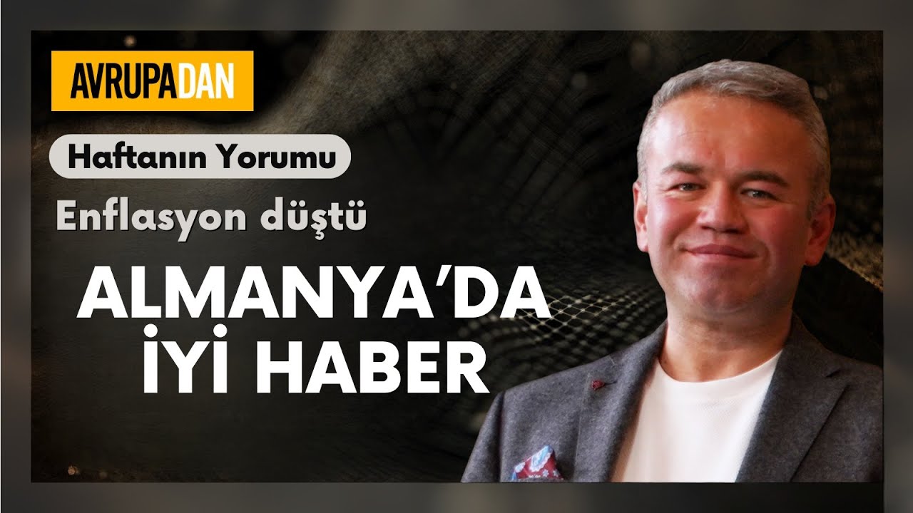 Almanya'da iyi haber: Enflasyon düştü -  Haftanın Yorumu 19. Bölüm Oktan Erdikmen