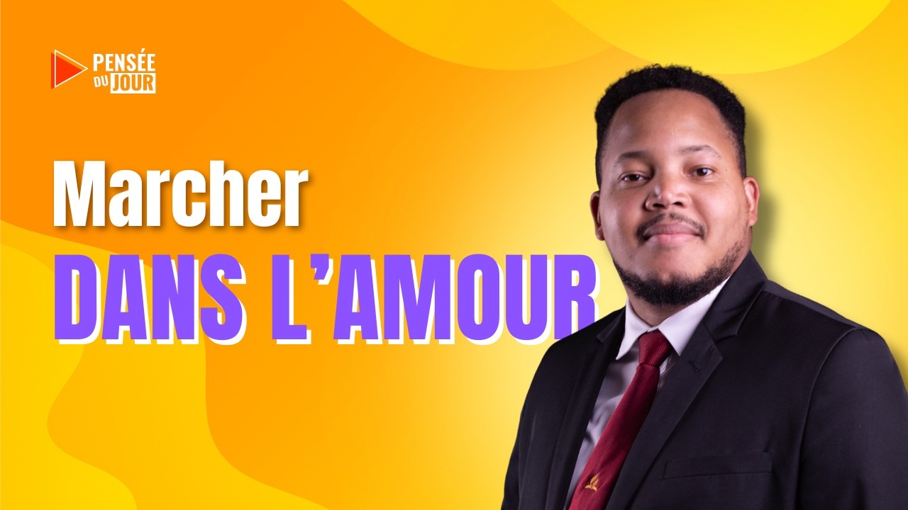 Marcher dans l’amour | Pensée du Jour  🙏🏼